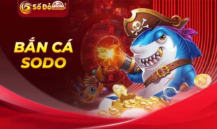 SODO - Nhà Cái SO DO - Nhà Cái Uy Tín Số 1 Cho Người Chơi Chuyên Nghiệp 30 Sảnh bắn cá SODO thiết kế đồ họa đẹp, ấn tượng